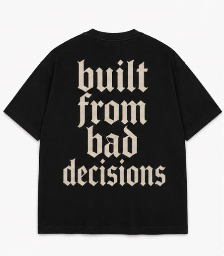 built from bad decisions
