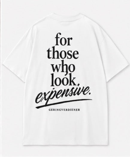 for those who look expensive shirt