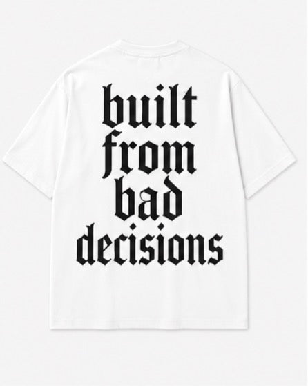 built from bad decisions