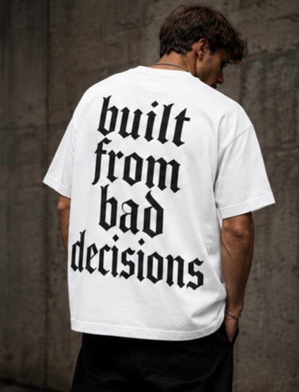 built from bad decisions