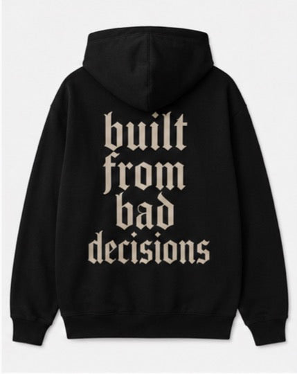 built from bad decisions Hoodie