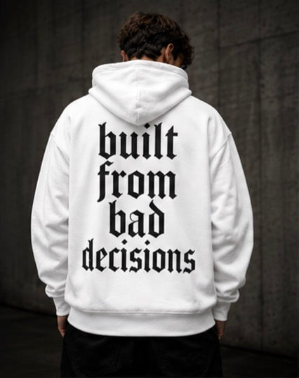 built from bad decisions Hoodie