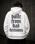 built from bad decisions Hoodie